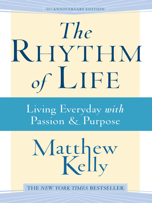 Title details for The Rhythm of Life: Living Everyday With Passion and Purpose by Matthew Kelly - Available